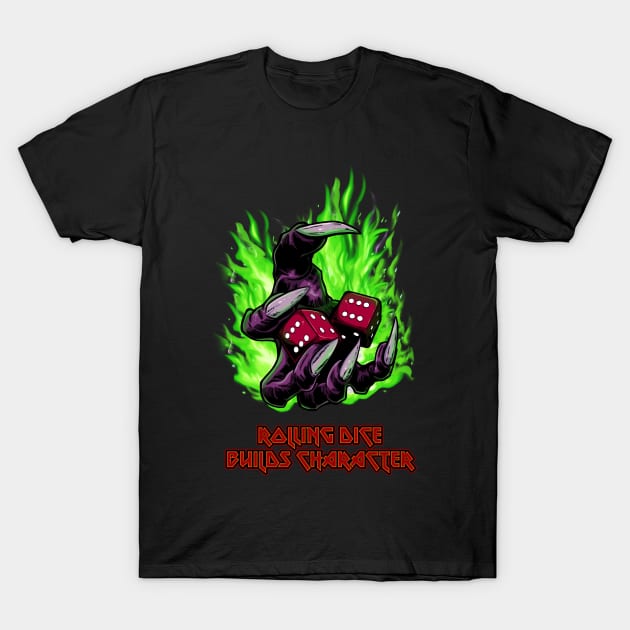 Rolling Dice Builds Character T-Shirt by SimonBreeze
